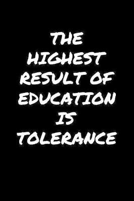 Book cover for The Highest Result Of Education Is Tolerance�