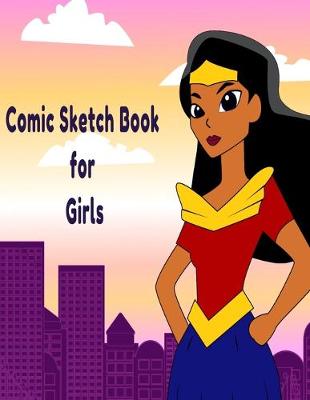 Book cover for Comic Sketch Book for Girls