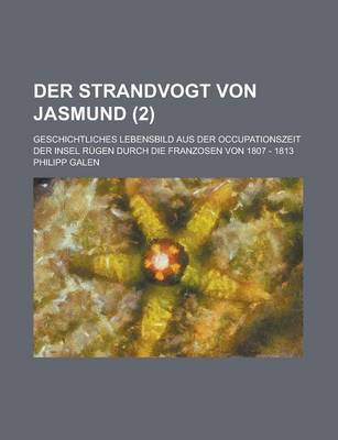 Book cover for Der Strandvogt Von Jasmund; Geschichtliches Lebensbild Aus Der Occupationszeit Der Insel Rugen Durch Die Franzosen Von 1807 - 1813 (2)