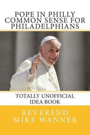 Cover of Pope in Philly Common Sense for Philadelphians