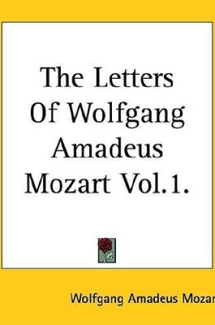 Cover of The Letters of Wolfgang Amadeus Mozart Vol.1.