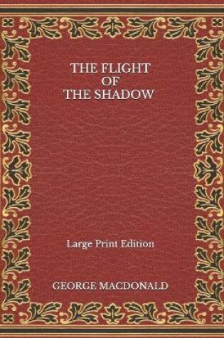 Cover of The Flight of the Shadow - Large Print Edition