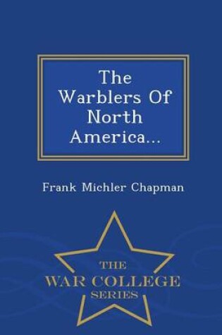 Cover of The Warblers of North America... - War College Series