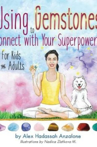 Cover of Using Gemstones to Connect with Your Superpowers