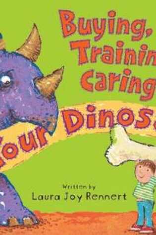 Cover of Buying, Training & Caring for Your Dinosaur