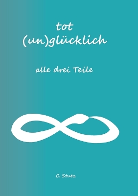 Book cover for Tot (Un) Glücklich verliebt- alle drei Teile