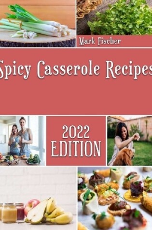 Cover of Spicy Casserole Recipes