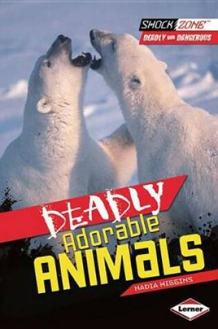 Cover of Deadly Adorable Animals