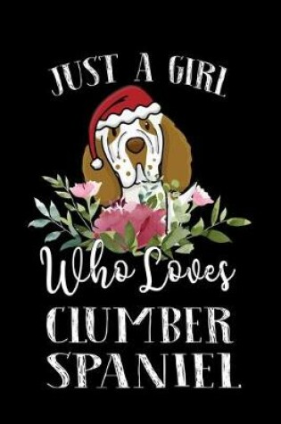 Cover of Just a Girl Who Loves Clumber Spaniel