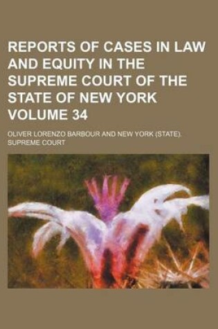 Cover of Reports of Cases in Law and Equity in the Supreme Court of the State of New York Volume 34