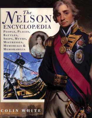 Book cover for Nelson Encyclopaedia: People, Places, Battles, Ships, Myths, Mistresses, Memorials and Memorabi