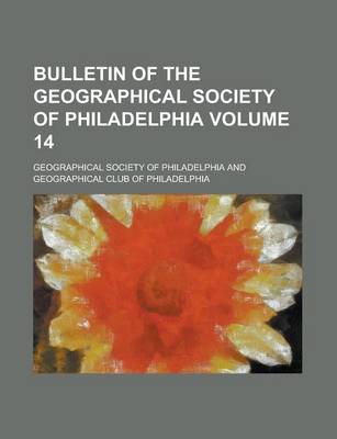 Book cover for Bulletin of the Geographical Society of Philadelphia Volume 14