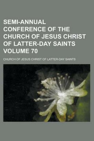 Cover of Semi-Annual Conference of the Church of Jesus Christ of Latter-Day Saints Volume 70