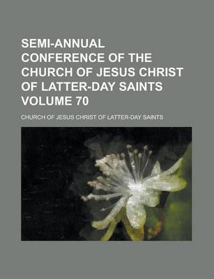 Book cover for Semi-Annual Conference of the Church of Jesus Christ of Latter-Day Saints Volume 70