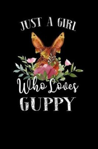 Cover of Just a Girl Who Loves Guppy