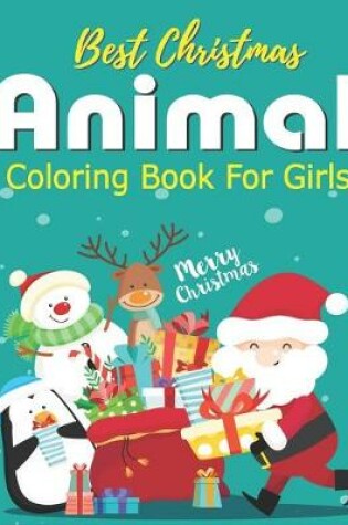 Cover of Best Christmas Animal Coloring Book for Girls