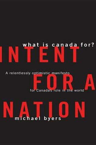 Cover of Intent for a Nation: What Is Canada for