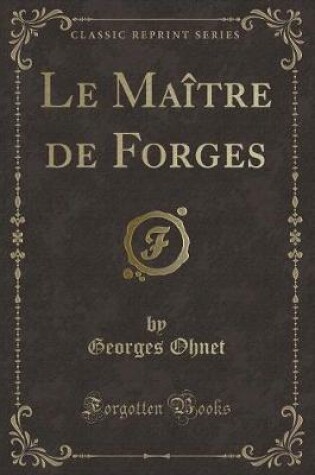 Cover of Le Maître de Forges (Classic Reprint)