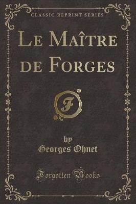 Book cover for Le Maître de Forges (Classic Reprint)