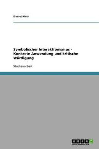 Cover of Symbolischer Interaktionismus - Konkrete Anwendung und kritische Würdigung