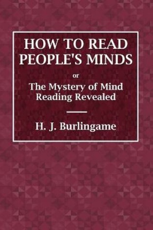 Cover of How to Read People's Minds or The Mystery of Mind Reading Revealed