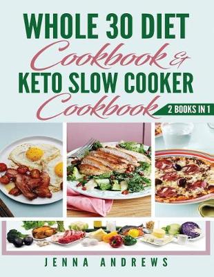 Cover of Whole 30 Cookbook AND Keto Slow Cooker Cookbook