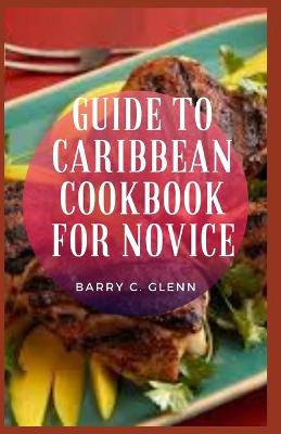 Book cover for Guide to Caribbean Cookbook For Novice