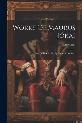 Book cover for Works Of Maurus Jókai