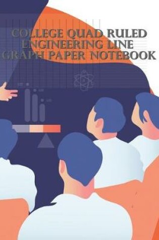 Cover of College Quad Ruled Engineering Line Graph Paper Notebook