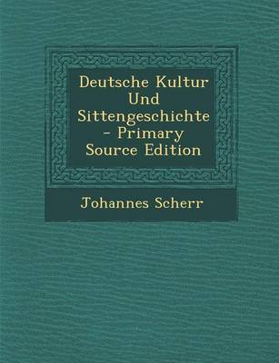 Book cover for Deutsche Kultur Und Sittengeschichte - Primary Source Edition