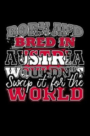 Cover of Born and Bred In Austria Wouldn't Swap It For The World