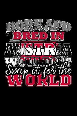 Book cover for Born and Bred In Austria Wouldn't Swap It For The World
