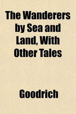 Book cover for The Wanderers by Sea and Land, with Other Tales