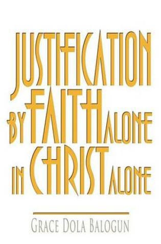 Cover of Justification by Faith Alone in Christ Alone