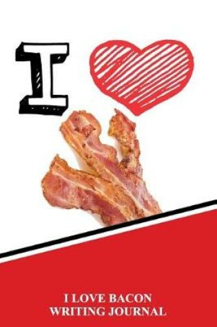 Cover of I Love Bacon Writing Journal