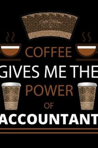 Cover of COFFEE gives me the power of Accountant