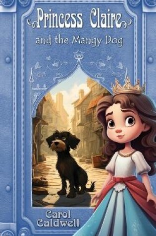 Cover of Princess Claire and the Mangy Dog