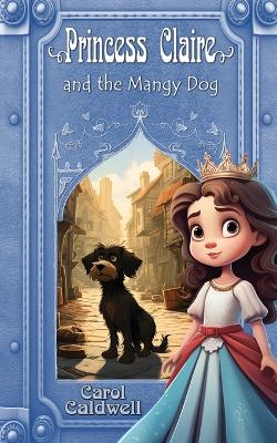 Book cover for Princess Claire and the Mangy Dog