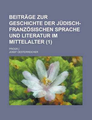 Book cover for Beitrage Zur Geschichte Der Judisch-Franzosischen Sprache Und Literatur Im Mittelalter; Progr.] (1)