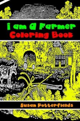 Cover of I am A Farmer Coloring Book
