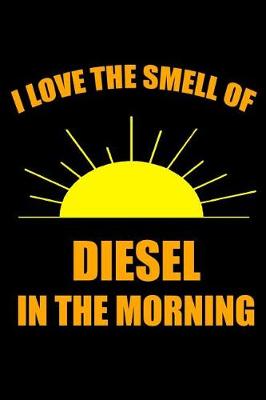 Book cover for I Love the Smell of Diesel in the Morning