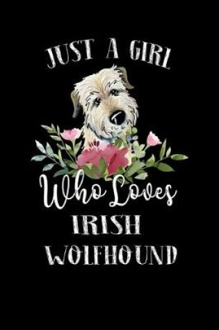 Cover of Just a Girl Who Loves Irish Wolf Hound