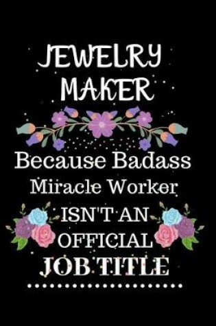 Cover of Jewelry maker Because Badass Miracle Worker Isn't an Official Job Title