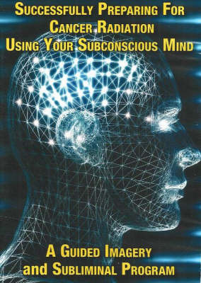 Book cover for Successfully Preparing for Cancer Radiation Using Your Subconscious Mind NTSC DVD