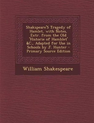 Book cover for Shakspeare's Tragedy of Hamlet, with Notes, Extr. from the Old 'Historie of Hamblet' &C., Adapted for Use in Schools by J. Hunter