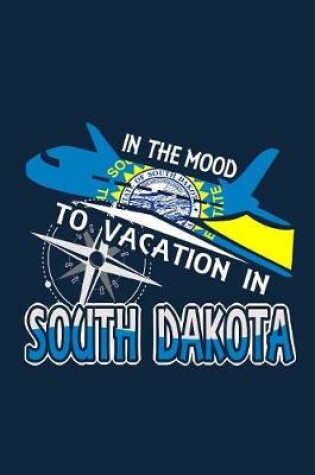 Cover of In The Mood To Vacation In South Dakota