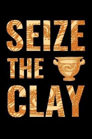 Cover of Seize The Clay