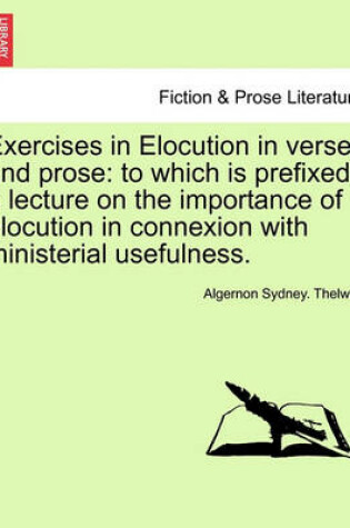 Cover of Exercises in Elocution in Verse and Prose