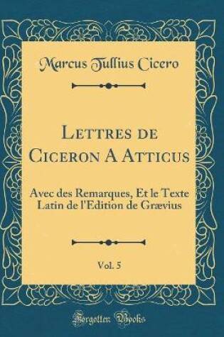 Cover of Lettres de Ciceron a Atticus, Vol. 5