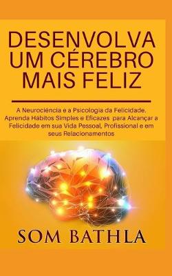 Book cover for Desenvolva Um C�rebro Mais Feliz